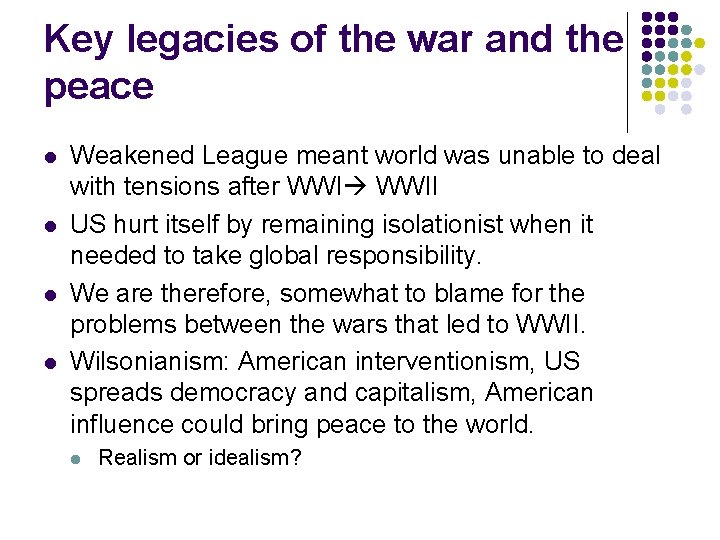 Key legacies of the war and the peace l l Weakened League meant world