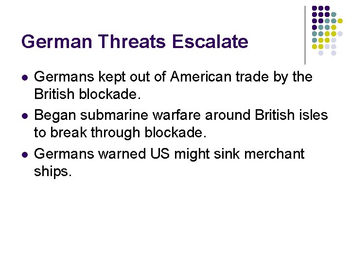 German Threats Escalate l l l Germans kept out of American trade by the