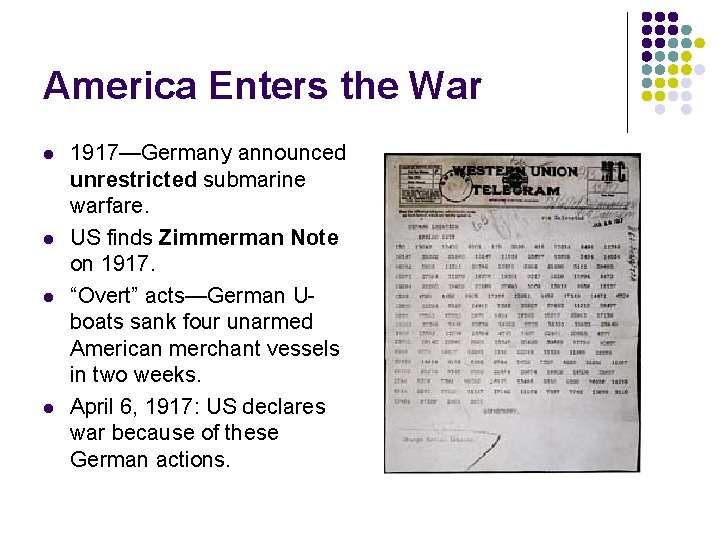 America Enters the War l l 1917—Germany announced unrestricted submarine warfare. US finds Zimmerman