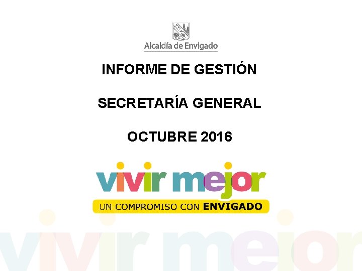 INFORME DE GESTIÓN SECRETARÍA GENERAL OCTUBRE 2016 