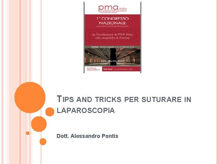 TIPS AND TRICKS PER SUTURARE IN LAPAROSCOPIA Dott. Alessandro Pontis 