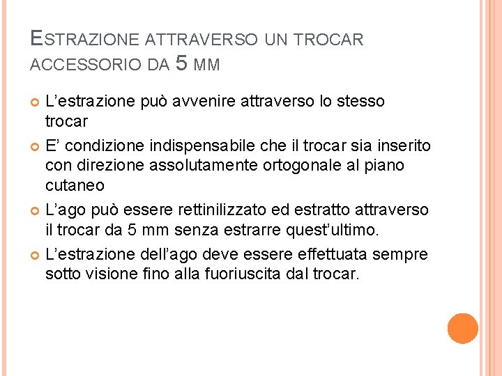 ESTRAZIONE ATTRAVERSO UN TROCAR ACCESSORIO DA 5 MM L’estrazione può avvenire attraverso lo stesso