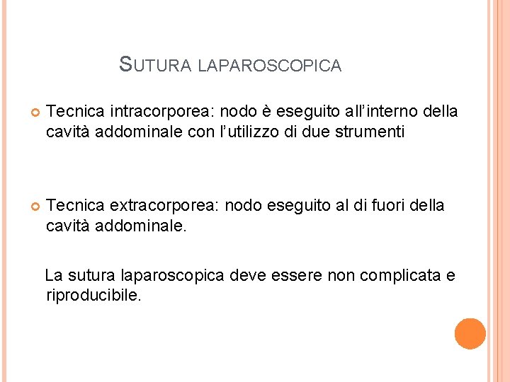 SUTURA LAPAROSCOPICA Tecnica intracorporea: nodo è eseguito all’interno della cavità addominale con l’utilizzo di