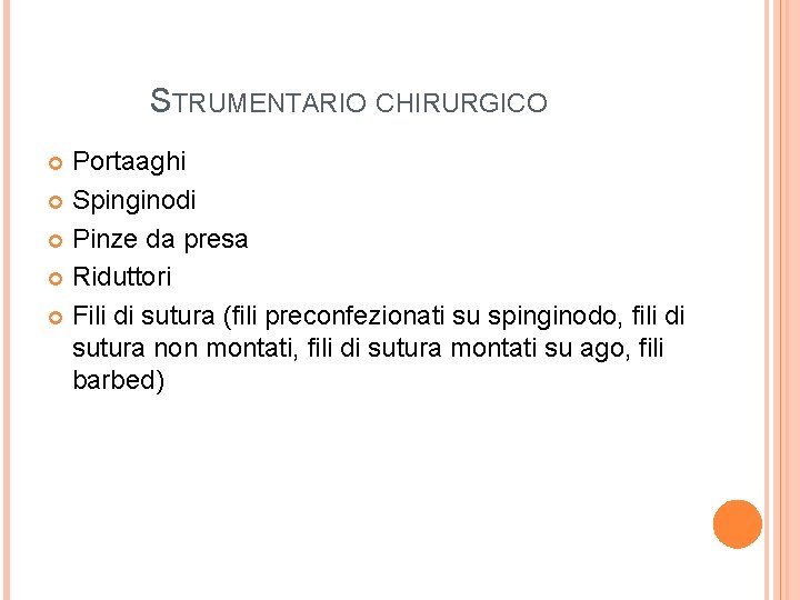 STRUMENTARIO CHIRURGICO Portaaghi Spinginodi Pinze da presa Riduttori Fili di sutura (fili preconfezionati su