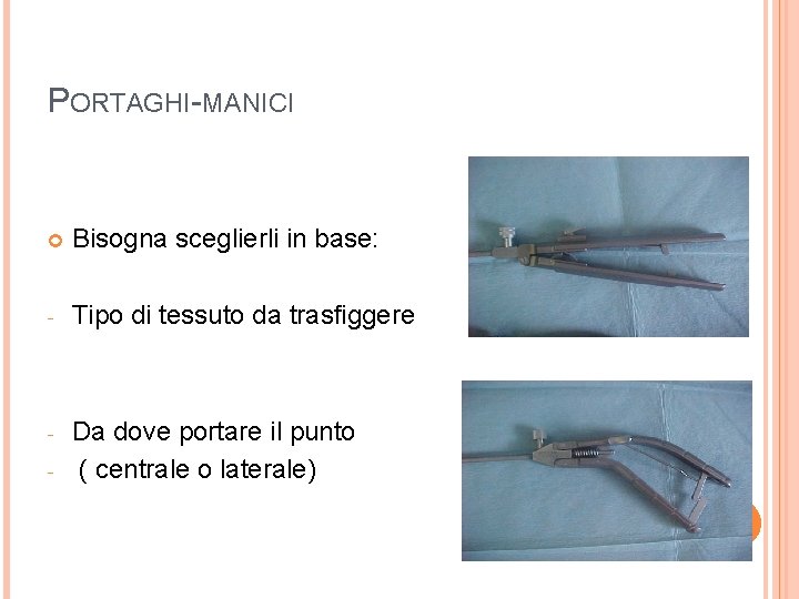 PORTAGHI-MANICI Bisogna sceglierli in base: - Tipo di tessuto da trasfiggere - Da dove