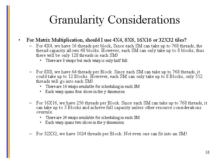 Granularity Considerations • For Matrix Multiplication, should I use 4 X 4, 8 X