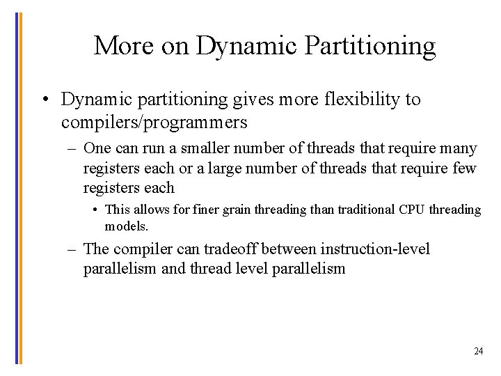 More on Dynamic Partitioning • Dynamic partitioning gives more flexibility to compilers/programmers – One