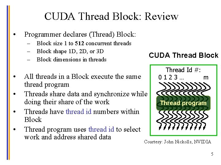 CUDA Thread Block: Review • Programmer declares (Thread) Block: – – – • •