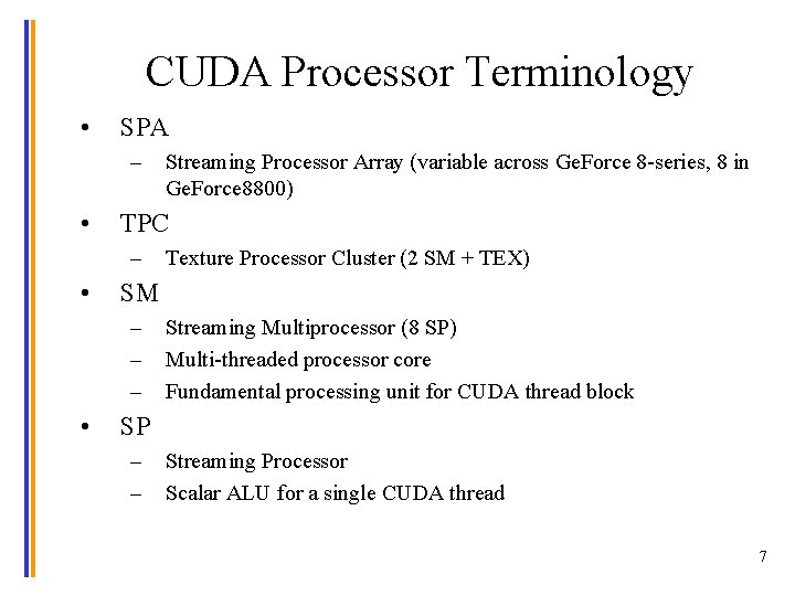 CUDA Processor Terminology • SPA – • TPC – • Texture Processor Cluster (2
