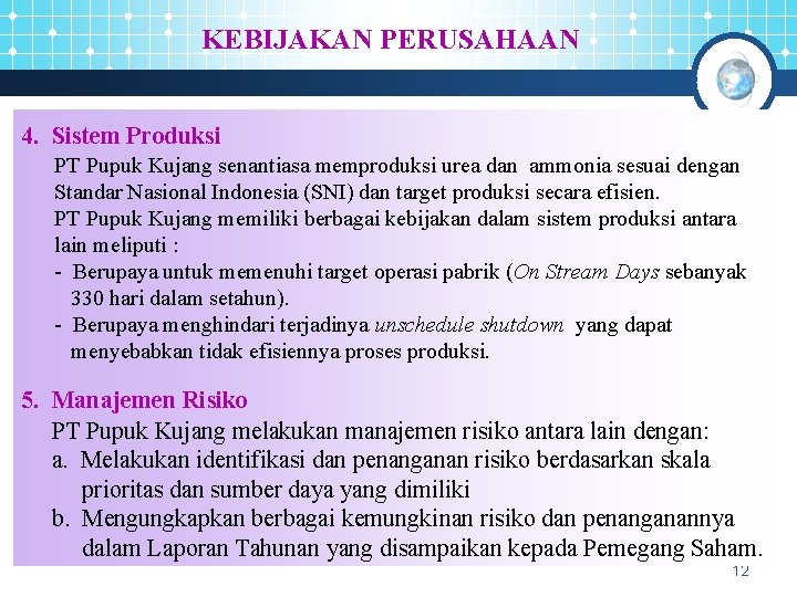 KEBIJAKAN PERUSAHAAN 4. Sistem Produksi PT Pupuk Kujang senantiasa memproduksi urea dan ammonia sesuai