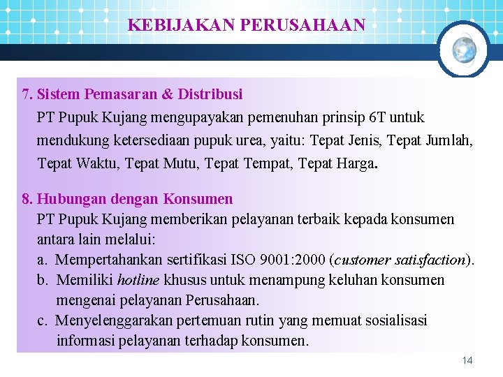 KEBIJAKAN PERUSAHAAN 7. Sistem Pemasaran & Distribusi PT Pupuk Kujang mengupayakan pemenuhan prinsip 6