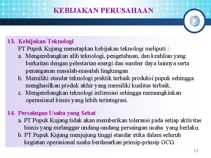 KEBIJAKAN PERUSAHAAN 13. Kebijakan Teknologi PT Pupuk Kujang menetapkan kebijakan teknologi meliputi : a.