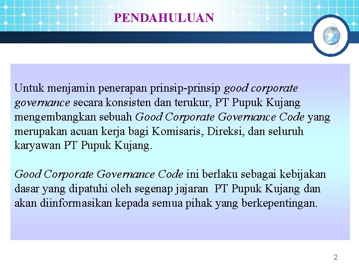 PENDAHULUAN Untuk menjamin penerapan prinsip-prinsip good corporate governance secara konsisten dan terukur, PT Pupuk