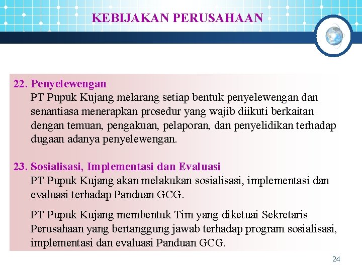 KEBIJAKAN PERUSAHAAN 22. Penyelewengan PT Pupuk Kujang melarang setiap bentuk penyelewengan dan senantiasa menerapkan