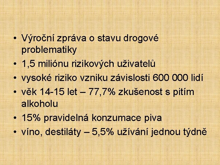  • Výroční zpráva o stavu drogové problematiky • 1, 5 miliónu rizikových uživatelů