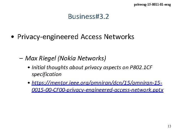 privecsg-15 -0011 -01 -ecsg Business#3. 2 • Privacy-engineered Access Networks – Max Riegel (Nokia