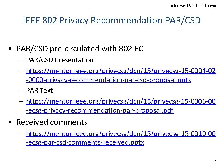 privecsg-15 -0011 -01 -ecsg IEEE 802 Privacy Recommendation PAR/CSD • PAR/CSD pre-circulated with 802