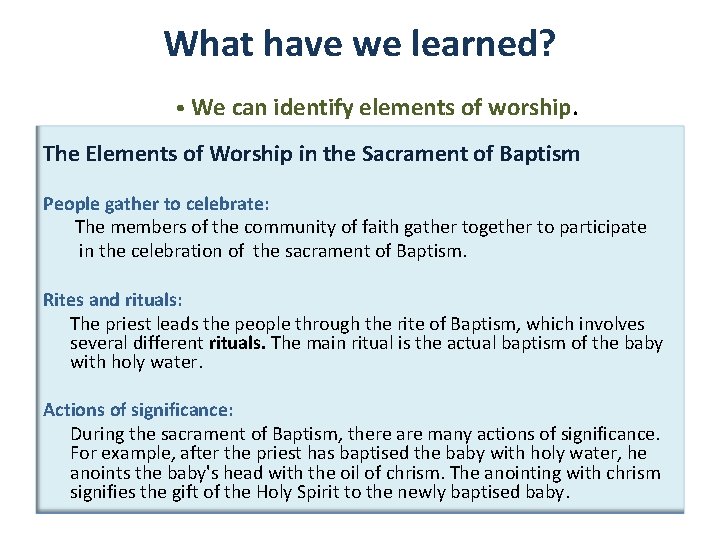 What have we learned? • We can identify elements of worship. The Elements of