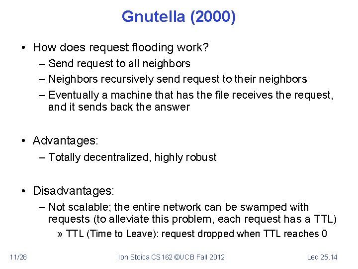 Gnutella (2000) • How does request flooding work? – Send request to all neighbors
