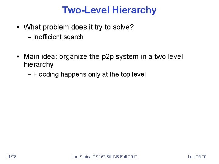 Two-Level Hierarchy • What problem does it try to solve? – Inefficient search •