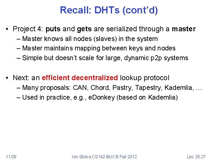 Recall: DHTs (cont’d) • Project 4: puts and gets are serialized through a master