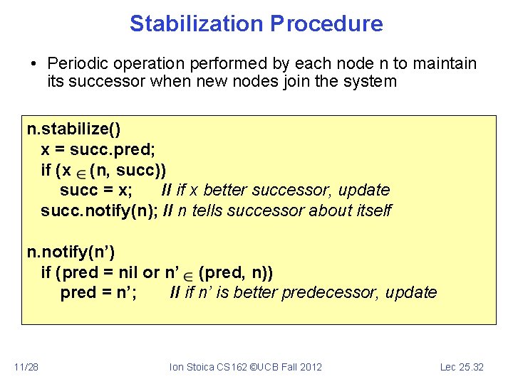 Stabilization Procedure • Periodic operation performed by each node n to maintain its successor