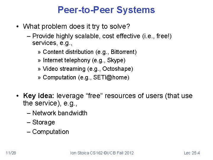 Peer-to-Peer Systems • What problem does it try to solve? – Provide highly scalable,
