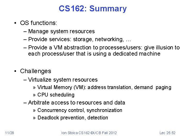 CS 162: Summary • OS functions: – Manage system resources – Provide services: storage,