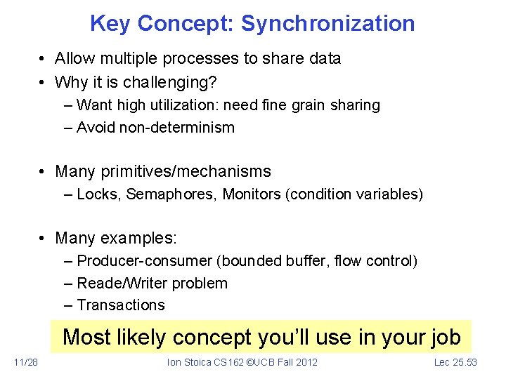 Key Concept: Synchronization • Allow multiple processes to share data • Why it is