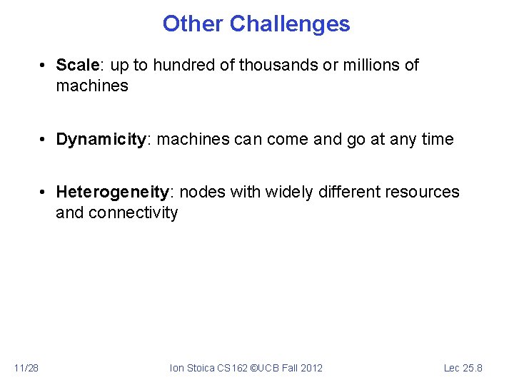 Other Challenges • Scale: up to hundred of thousands or millions of machines •