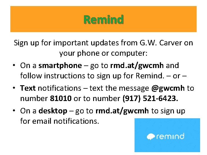 Remind Sign up for important updates from G. W. Carver on your phone or Remind Sign up for important updates from G. W. Carver on your phone or