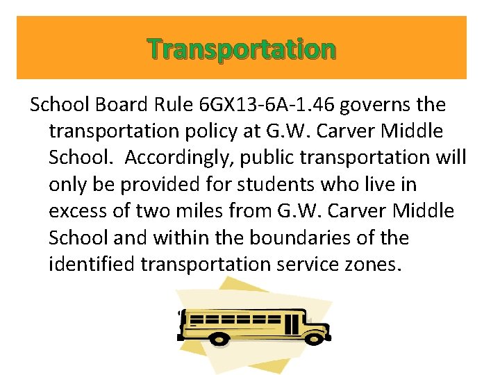 Transportation School Board Rule 6 GX 13 -6 A-1. 46 governs the transportation policy Transportation School Board Rule 6 GX 13 -6 A-1. 46 governs the transportation policy