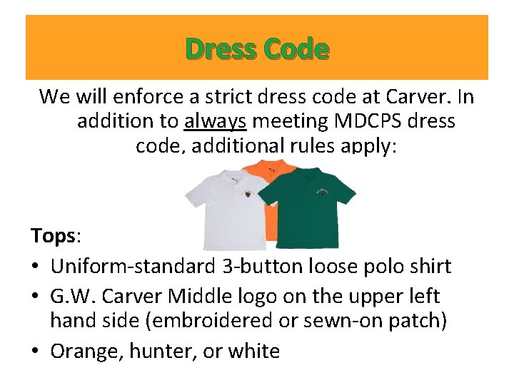 Dress Code We will enforce a strict dress code at Carver. In addition to Dress Code We will enforce a strict dress code at Carver. In addition to