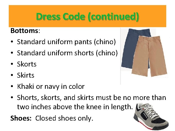 Dress Code (continued) Bottoms: • Standard uniform pants (chino) • Standard uniform shorts (chino) Dress Code (continued) Bottoms: • Standard uniform pants (chino) • Standard uniform shorts (chino)