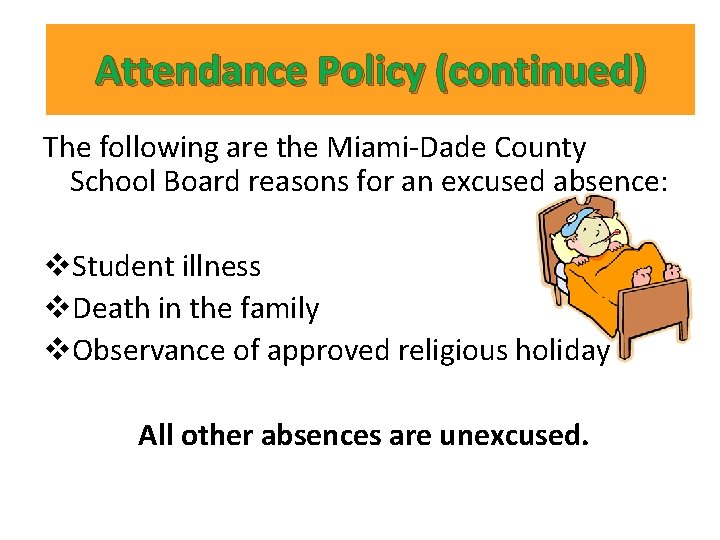 Attendance Policy (continued) The following are the Miami-Dade County School Board reasons for an Attendance Policy (continued) The following are the Miami-Dade County School Board reasons for an