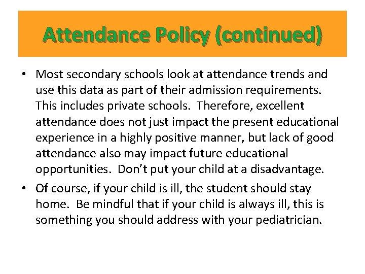 Attendance Policy (continued) • Most secondary schools look at attendance trends and use this Attendance Policy (continued) • Most secondary schools look at attendance trends and use this
