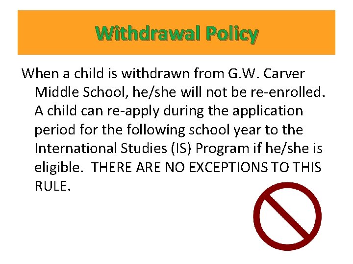 Withdrawal Policy When a child is withdrawn from G. W. Carver Middle School, he/she Withdrawal Policy When a child is withdrawn from G. W. Carver Middle School, he/she