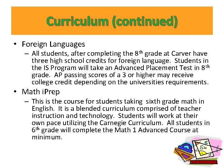 Curriculum (continued) • Foreign Languages – All students, after completing the 8 th grade Curriculum (continued) • Foreign Languages – All students, after completing the 8 th grade