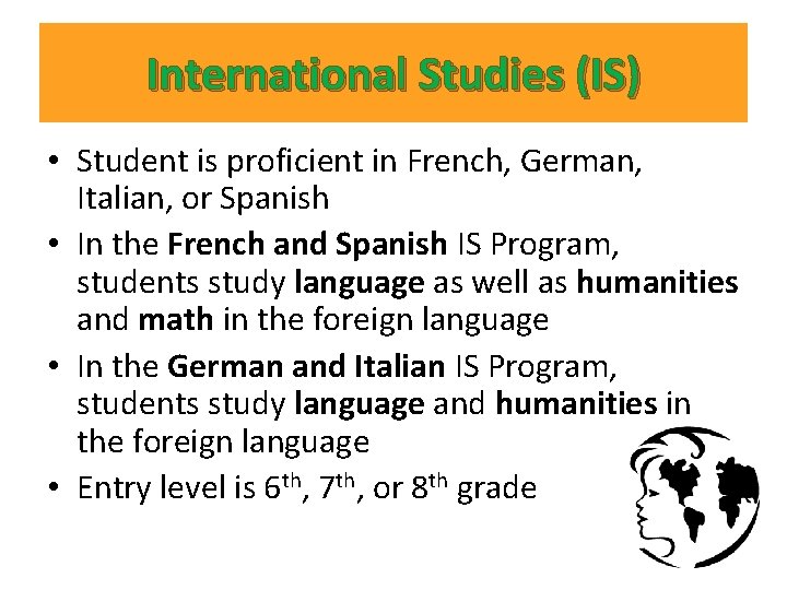 International Studies (IS) • Student is proficient in French, German, Italian, or Spanish • International Studies (IS) • Student is proficient in French, German, Italian, or Spanish •