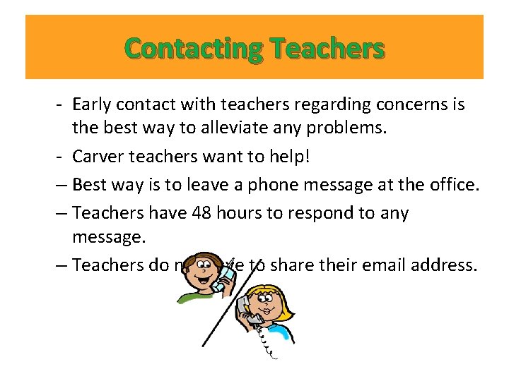 Contacting Teachers - Early contact with teachers regarding concerns is the best way to Contacting Teachers - Early contact with teachers regarding concerns is the best way to