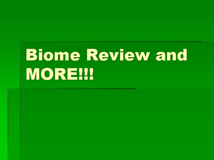 Biome Review and MORE!!! 