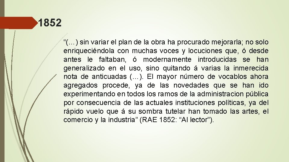 1852 “(…) sin variar el plan de la obra ha procurado mejorarla; no solo