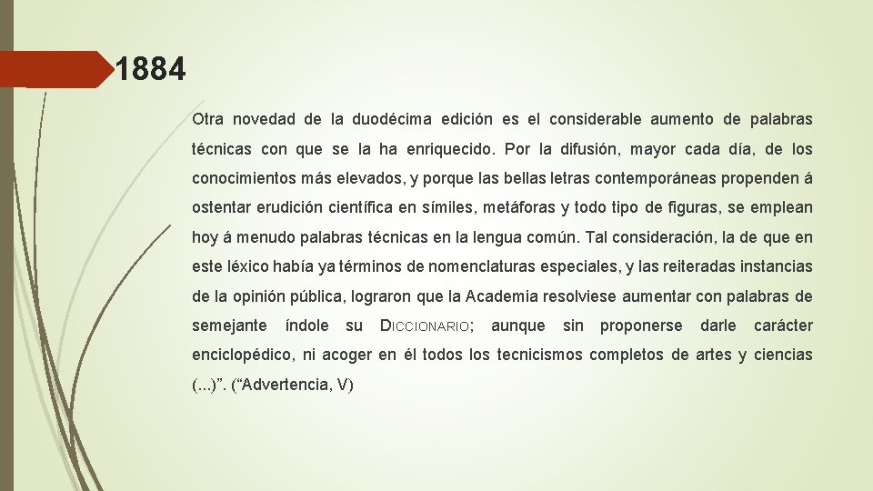 1884 Otra novedad de la duodécima edición es el considerable aumento de palabras técnicas