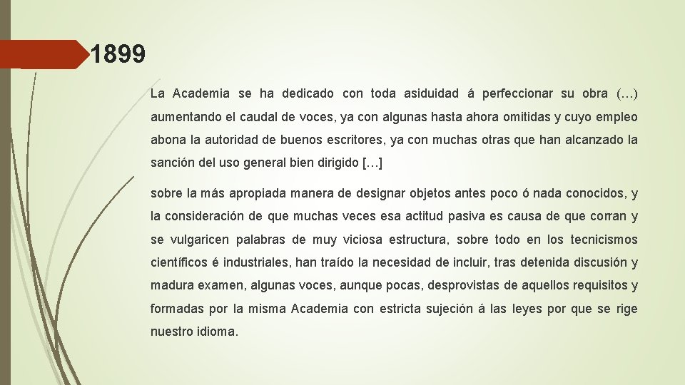 1899 La Academia se ha dedicado con toda asiduidad á perfeccionar su obra (…)