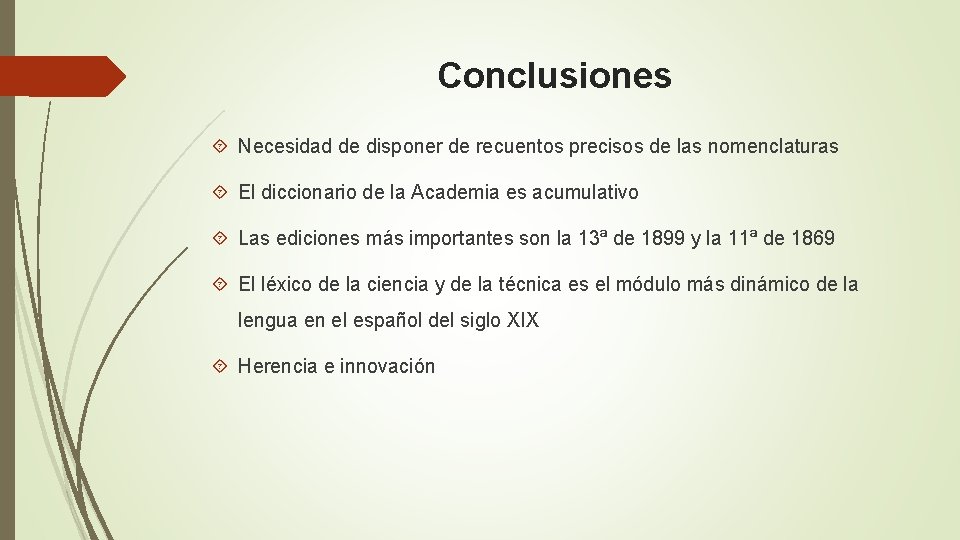 Conclusiones Necesidad de disponer de recuentos precisos de las nomenclaturas El diccionario de la