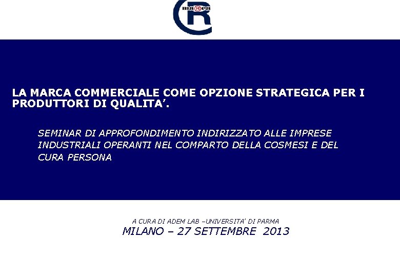 LA MARCA COMMERCIALE COME OPZIONE STRATEGICA PER I PRODUTTORI DI QUALITA’. SEMINAR DI APPROFONDIMENTO