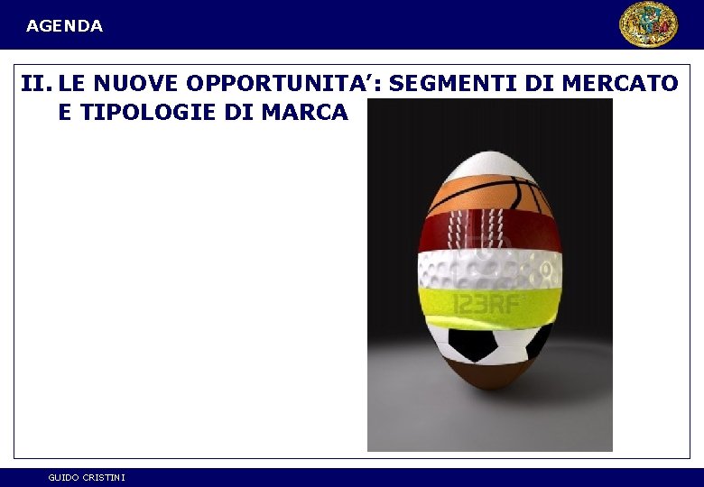 AGENDA II. LE NUOVE OPPORTUNITA’: SEGMENTI DI MERCATO E TIPOLOGIE DI MARCA GUIDO CRISTINI