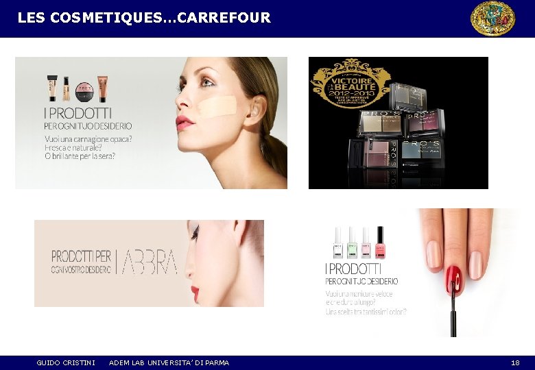 LES COSMETIQUES…CARREFOUR GUIDO CRISTINI ADEM LAB UNIVERSITA’ DI PARMA 18 