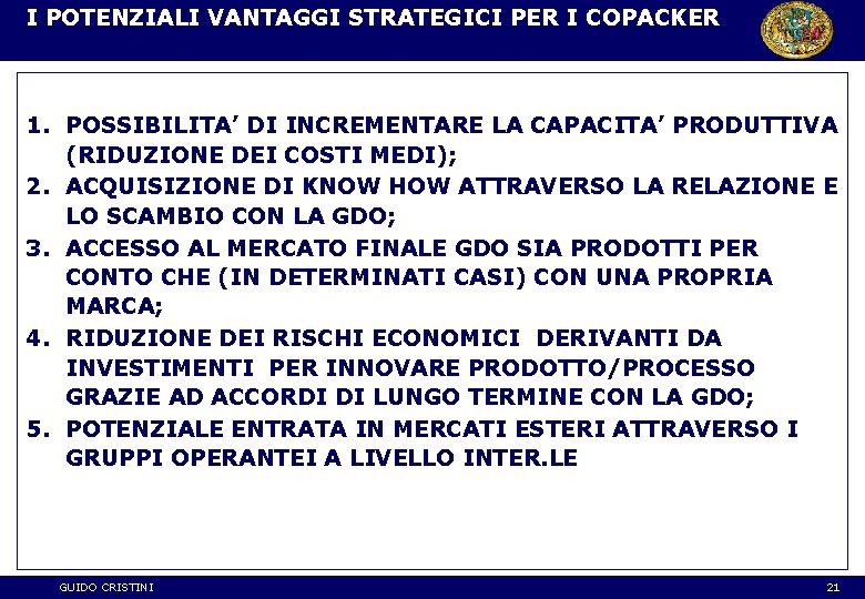 I POTENZIALI VANTAGGI STRATEGICI PER I COPACKER 1. POSSIBILITA’ DI INCREMENTARE LA CAPACITA’ PRODUTTIVA