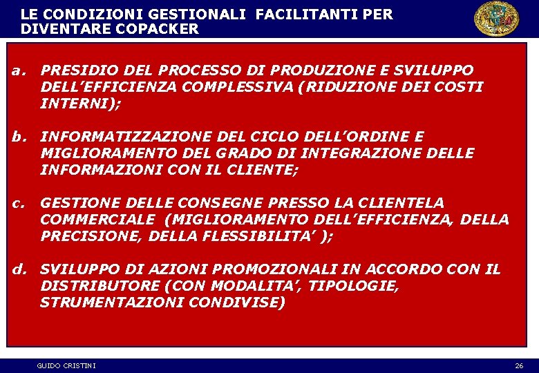 LE CONDIZIONI GESTIONALI FACILITANTI PER DIVENTARE COPACKER a. PRESIDIO DEL PROCESSO DI PRODUZIONE E